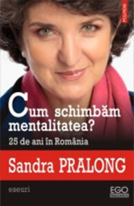 Cum schimbăm mentalitatea? 25 de ani în România